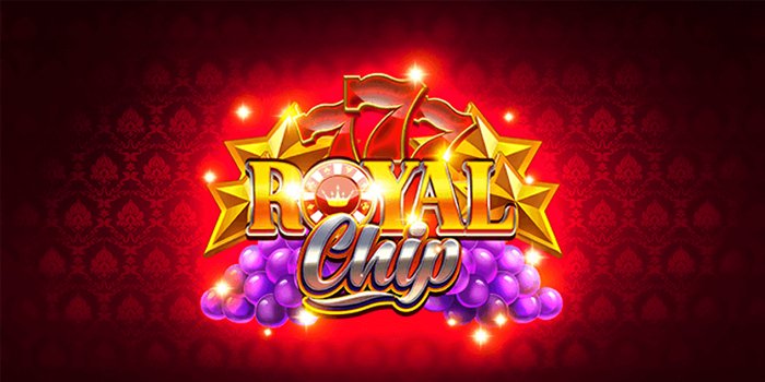 Royal Chip – Slot Menghiburkan Dengan Kemenangan Besar