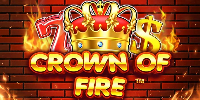 Rahasia Jitu Bermain Slot Crown Of Fire Penghasil Cuan